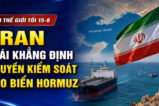 Tin thế giới tối 15-8: Iran tái khẳng định quyền kiểm soát eo biển Hormuz