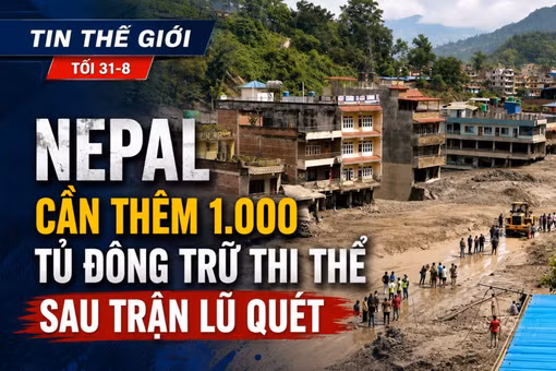 Tin thế giới tối 31-8: Nepal cần thêm 1.000 tủ đông trữ thi thể sau trận lũ quét