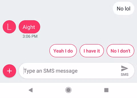 Người dùng sẽ nhận được các tùy chọn gợi ý trả lời từ Smart Reply. Người dùng sẽ nhận được các tùy chọn gợi ý trả lời từ Smart Reply.