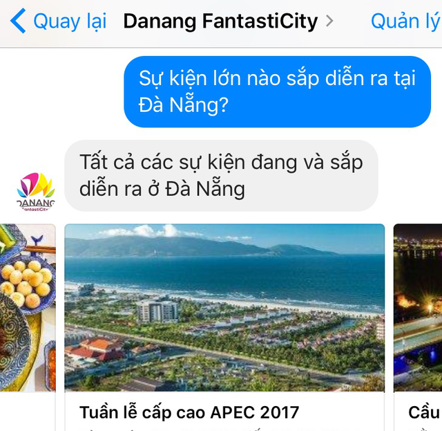 Trải nghiệm chatbot "Danang FantastiCity" qua facebook với từ khóa tra cứu "sự kiện sắp diễn ra tại Đà Nẵng" và nhanh chóng nhận được câu trả lời một loạt sự kiện, trong đó có Tuần lễ Cấp cao APEC Trải nghiệm chatbot
