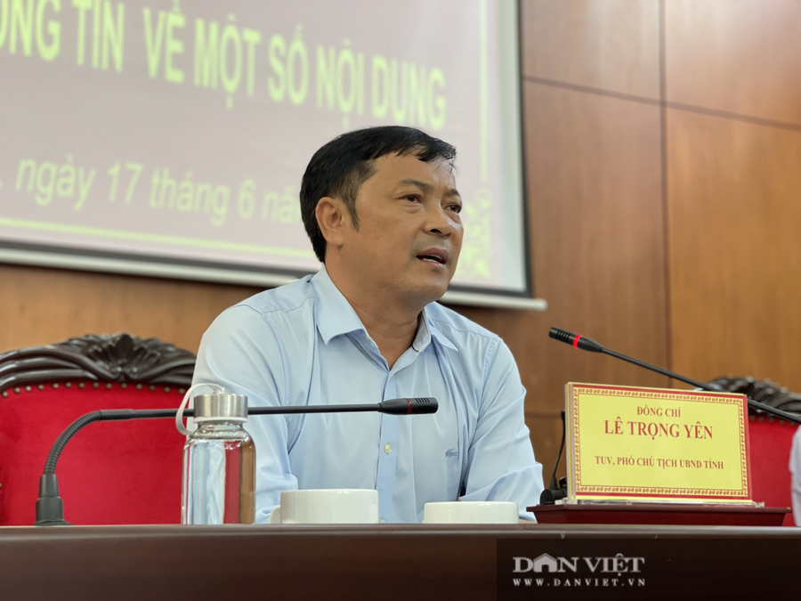 Ông Lê Trọng Yên - Phó Chủ tịch UBND tỉnh Đắk Nông tại buổi họp báo ngày 17/6 - Ảnh: Ngọc Giàu