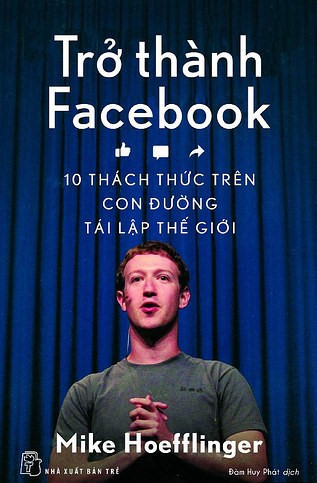 Cuốn Trở thành Facebook. Ảnh: NXB Trẻ. Cuốn Trở thành Facebook. Ảnh: NXB Trẻ.