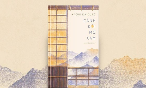 "Cảnh đồi mờ xám" - tiểu thuyết đầu tay của nhà văn Kazuo Ishiguro, chủ nhân giải Nobel Văn chương năm 2017.
