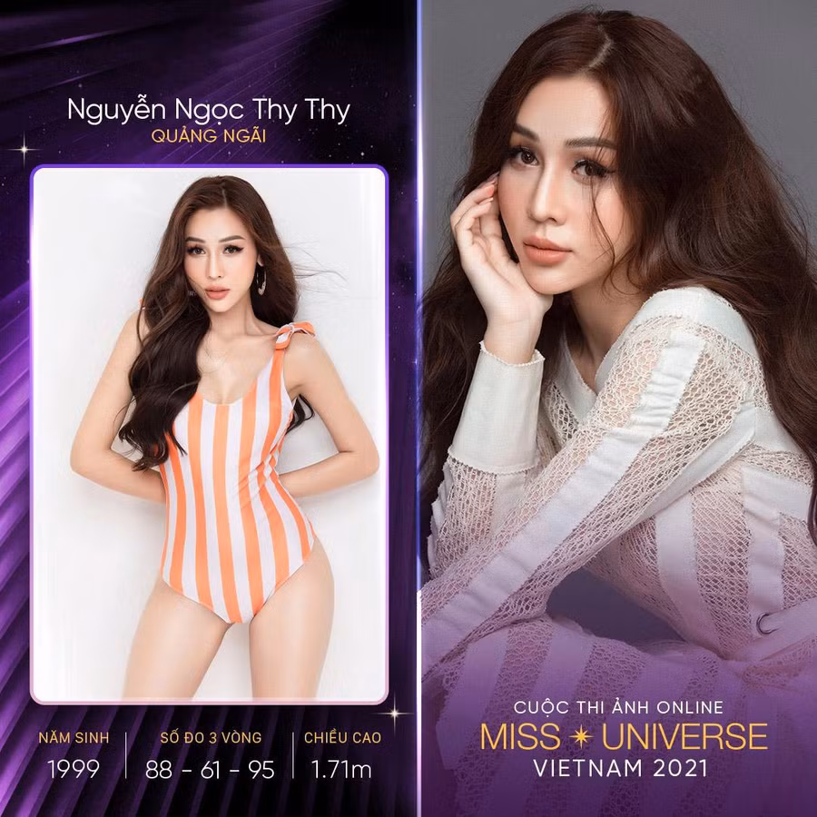 Nguyễn Ngọc Thy Thy ghi danh dự thi Miss Universe Vietnam. Cô sở hữu nhan sắc ngọt ngào, chiều cao 1,71m, số đo ba vòng 88-61-95. Chân dài sinh năm 1999 mong muốn mang hình ảnh cô gái miền Trung năng động, đầy ý chí đến với đấu trường nhan sắc này, đồng thời lan tỏa phương châm sống: “Hãy hướng về phía mặt trời, bạn sẽ không còn thấy bóng tối