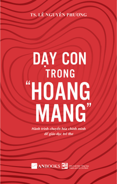 Cuốn sách hướng đến những phụ huynh đang "dạy con trong hoang mang". Ảnh: Anbooks Cuốn sách hướng đến những phụ huynh đang