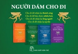 Bộ sách “Người dám cho đi” gồm 4 cuốn của tác giả Bob Burg và John David Mann do NXB Trẻ ấn hành. Bộ sách “Người dám cho đi” gồm 4 cuốn của tác giả Bob Burg và John David Mann do NXB Trẻ ấn hành.