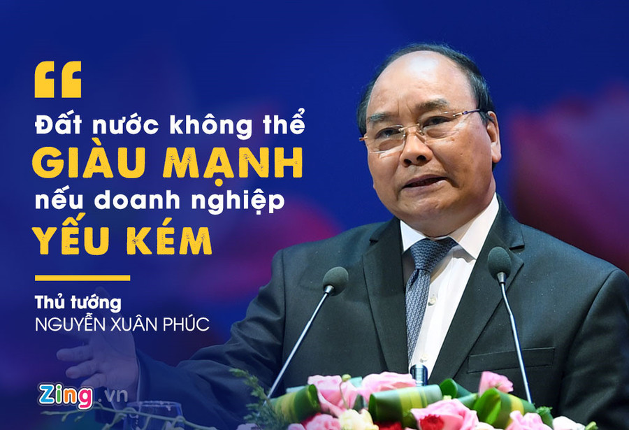 Người đứng đầu Chính phủ cũng nhắc lại lời cha ông ta đã nói, dân cường thì nước thịnh, muốn đất nước giàu mạnh thì dân phải giàu. Đất nước không thể giàu mạnh nếu cộng đồng doanh nghiệp yếu kém. 8