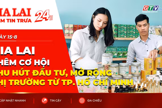 Điểm tin trưa: Gia Lai thêm cơ hội thu hút đầu tư, mở rộng thị trường từ TP. Hồ Chí Minh