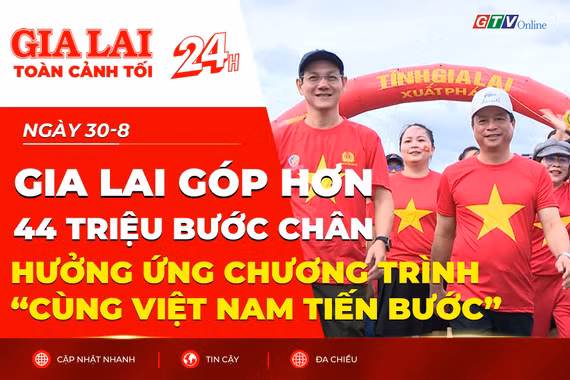 Toàn cảnh Gia Lai 24h: Hơn 44 triệu bước chân hưởng ứng chương trình “Cùng Việt Nam tiến bước” 