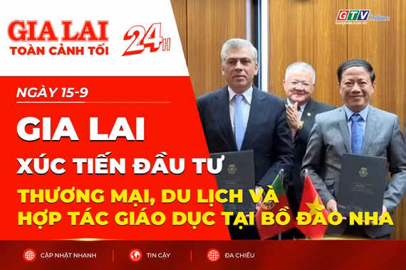 Toàn cảnh Gia Lai 24h: Xúc tiến đầu tư, thương mại, du lịch và hợp tác giáo dục tại Bồ Đào Nha