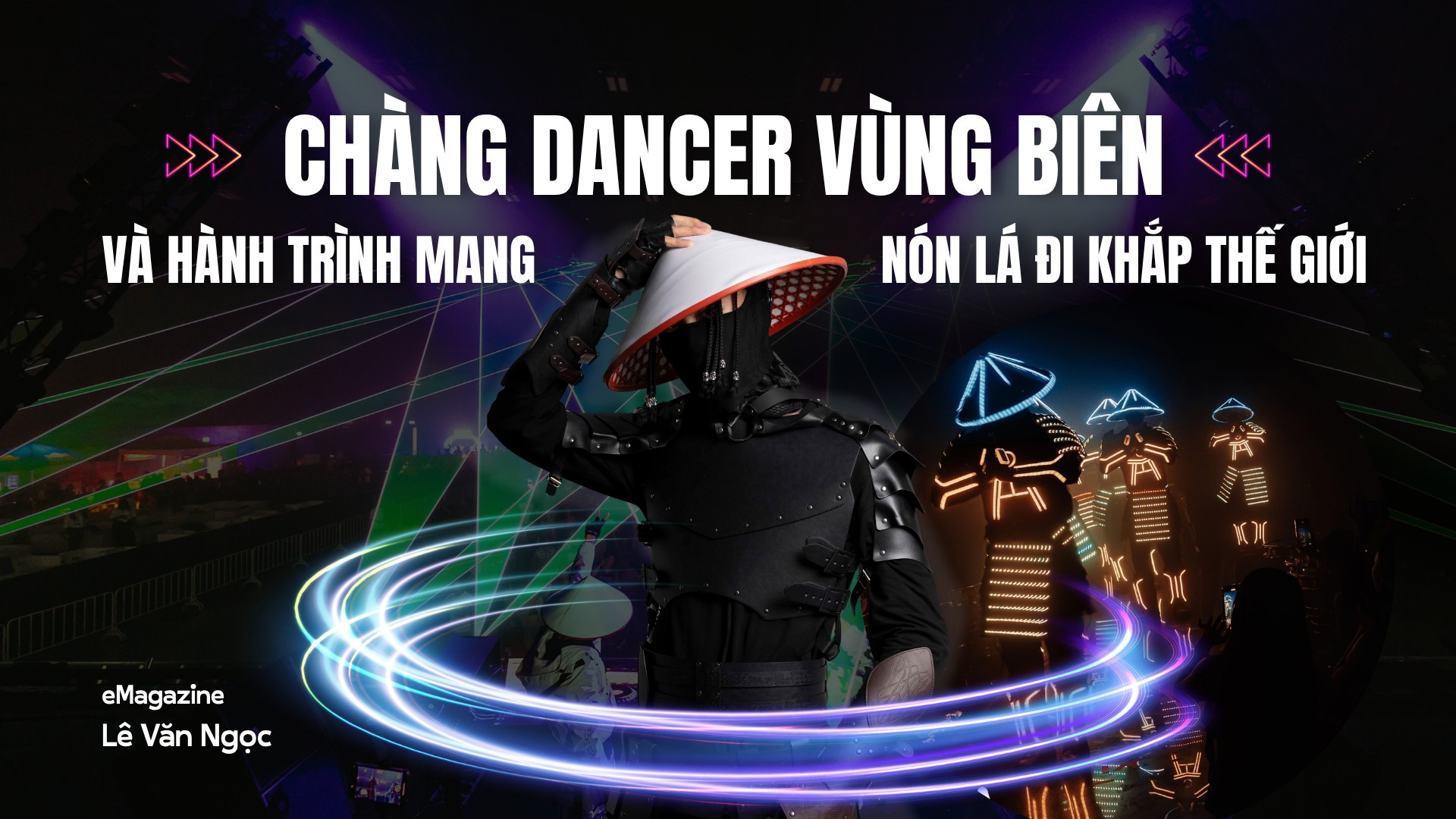 Dancer vùng biên và hành trình mang nón lá đi khắp thế giới