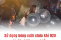 TP. Pleiku: Cô gái 18 tuổi tử vong bất thường sau khi hút bóng cười