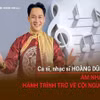 Short Chuyện người Gia Lai số 65: Ca nhạc sĩ Hoàng Dũng: Âm nhạc-Hành trình trở về cội nguồn 