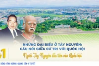 Những đại biểu ở Tây Nguyên: Cầu nối giữa cử tri với Quốc hội