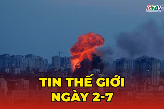 Tin thế giới ngày 2-7: Ukraine hứng tập kích hàng loạt của Nga ngay trong đêm