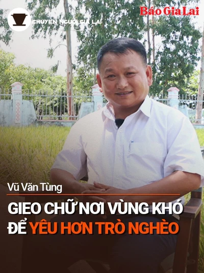 Podcast Chuyện người Gia Lai (số thứ 8): Gieo chữ nơi vùng khó để yêu hơn trò nghèo