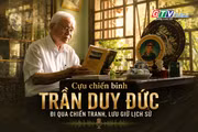 Người Gia Lai kể chuyện: Cựu chiến binh Trần Duy Đức - Đi qua chiến tranh, lưu giữ lịch sử