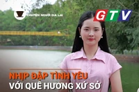 Chuyện người Gia Lai số 47: Nhịp đập tình yêu với quê hương, xứ sở