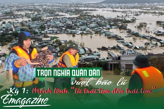 Trọn nghĩa quân dân vượt bão lũ - Kỳ 1: Mệnh lệnh “từ trái tim đến trái tim”