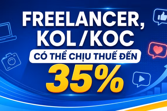 Freelancer, KOL, KOC có thể bị tính thuế theo biểu lũy tiến đến 35%