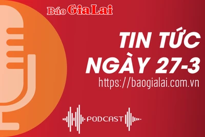 Tin tức sáng 27-3: Nữ sinh Gia Lai đạt giải nhì cuộc thi “An toàn giao thông cho nụ cười ngày mai”