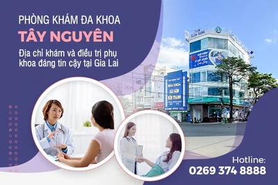 Phòng khám phụ khoa Tây Nguyên Gia Lai: Địa chỉ chăm sóc sức khỏe nữ giới uy tín