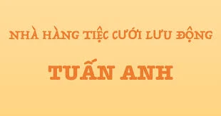 DỊCH VỤ TIỆC CƯỚI LƯU ĐỘNG TUẤN ANH