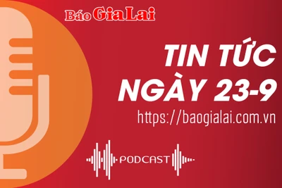 Tin tức sáng 23-9: Gia Lai tăng cường kiểm tra, quản lý bếp ăn tập thể trường học