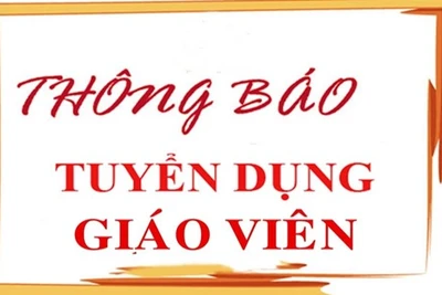 Thông báo tuyển dụng viên chức giáo viên và tiếp nhận Phiếu đăng ký dự tuyển