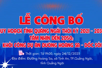 [Infographic]. Lễ công bố Quy hoạch tỉnh Quảng Ngãi thời kỳ 2021 - 2030, tầm nhìn đến 2050; khởi công dự án đường Hoàng Sa - Dốc Sỏi