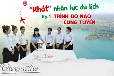 Khát nhân lực ngành du lịch Kỳ 1: Trình độ nào cũng tuyển