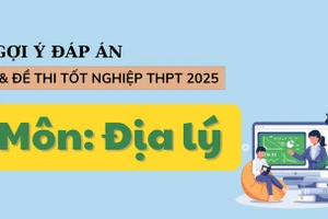 Đáp án đề thi môn Địa lý tốt nghiệp THPT năm 2025