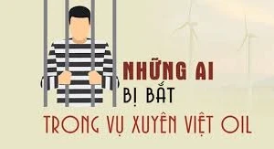 Những ai bị bắt trong đại án Xuyên Việt Oil?