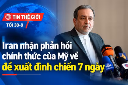 Tin thế giới tối 30-9: Iran nhận phản hồi chính thức của Mỹ về đề xuất đình chiến 7 ngày