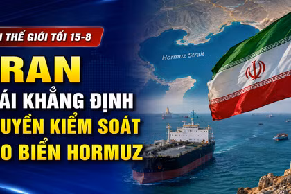 Tin thế giới tối 15-8: Iran tái khẳng định quyền kiểm soát eo biển Hormuz