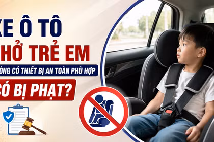 Từ ngày 15-8, xe ô tô chở trẻ em không có thiết bị an toàn phù hợp có bị phạt?