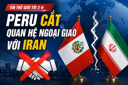 Tin thế giới tối 2-9: Peru cắt quan hệ ngoại giao với Iran