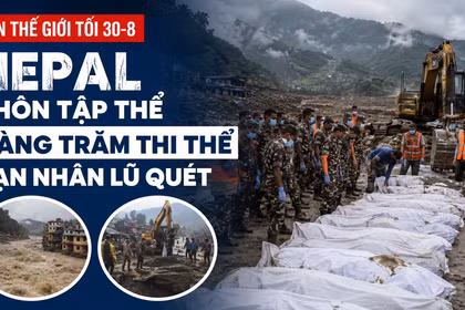 Tin thế giới tối 30-8: Nepal chôn tập thể hàng trăm thi thể nạn nhân lũ quét