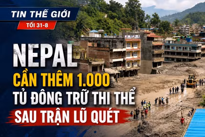 Tin thế giới tối 31-8: Nepal cần thêm 1.000 tủ đông trữ thi thể sau trận lũ quét