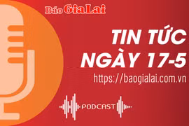 Tin tức sáng 17-5: Tập đoàn Hoàng Anh Gia Lai hỗ trợ Đak Đoa 4 tỉ đồng xây nhà “Đại đoàn kết”