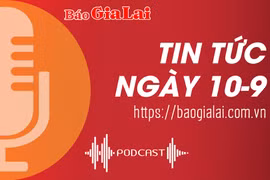 Tin tức sáng 10-9: Gia Lai phát động phong trào học và sử dụng tiếng Anh 