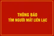 Công an xã Tuy Phước Bắc thông báo tìm người mất liên lạc từ tháng 6-2026