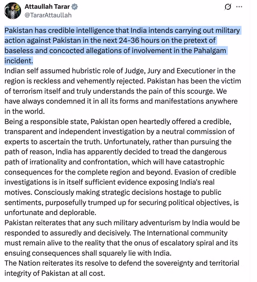Viết trên nền tảng X vào tối thứ Ba (29/4), Bộ trưởng Thông tin Pakistan Attaullah Tarar cho biết Islamabad “có thông tin tình báo đáng tin cậy rằng Ấn Độ dự định phát động một cuộc tấn công quân sự trong vòng 24 đến 36 giờ tới, lấy vụ việc ở Pahalgam làm cái cớ giả tạo”. Ảnh chụp màn hình tài khoản mạng xã hội X của Bộ trưởng Thông tin Pakistan Attaullah Tarar