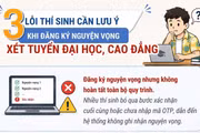 3 lỗi thí sinh cần lưu ý khi đăng ký nguyện vọng xét tuyển đại học