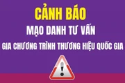 Cảnh báo mạo danh tư vấn tham gia Chương trình Thương hiệu quốc gia 2026