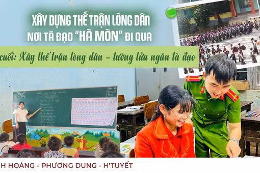 Xây dựng thế trận lòng dân nơi tà đạo "Hà Mòn" đi qua - Kỳ cuối: Xây dựng thế trận lòng dân- tường lửa ngăn tà đạo