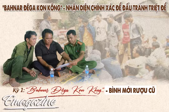 “Bahnar Đêga Kon Kông” - nhận diện chính xác để đấu tranh triệt để