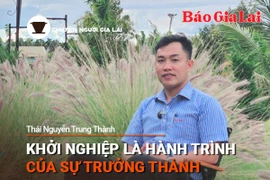 Chuyện Người Gia Lai số 32: Khởi nghiệp là hành trình của sự trưởng thành