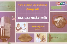 Podcast "Gia Lai ngày mới": Năng lượng mới cho một ngày dài
