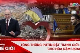 Góc nhìn thế giới 30-11: Tổng thống Putin đặt “ranh giới đỏ” cho hòa đàm Ukraine